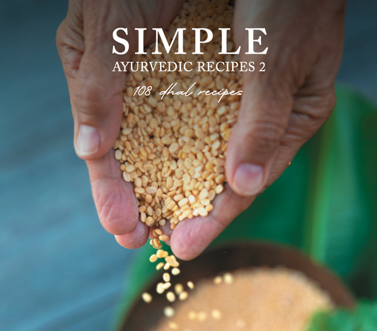 Simple Ayurvedic Recipes 2: 108 Dhal Recipes